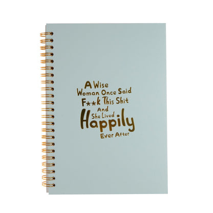 Notebook: A wise woman once said f*ck this shit and she lived happily ever after - Hug in a box.ie